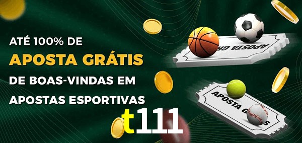 t111 Ate 100% de Aposta Gratis
